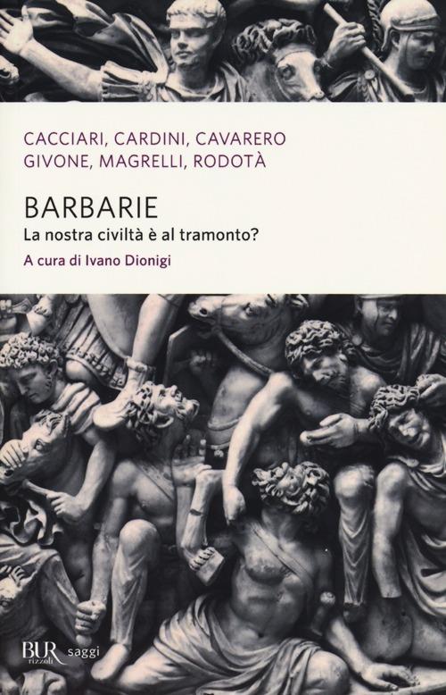 Barbarie. La nostra civiltà è al tramonto? - copertina