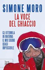 La voce del ghiaccio. Gli ottomila in inverno: il mio sogno quasi impossibile