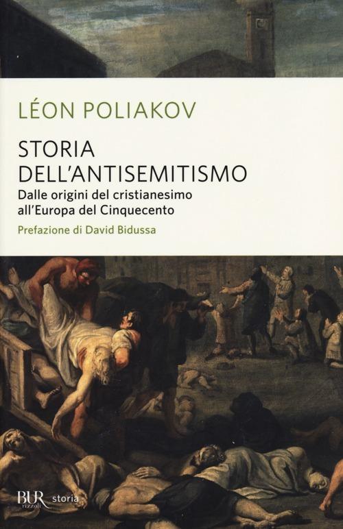 Storia dell'antisemitismo. Vol. 1: Dalle origini del Cristianesimo all'Europa del Cinquecento - Léon Poliakov - copertina