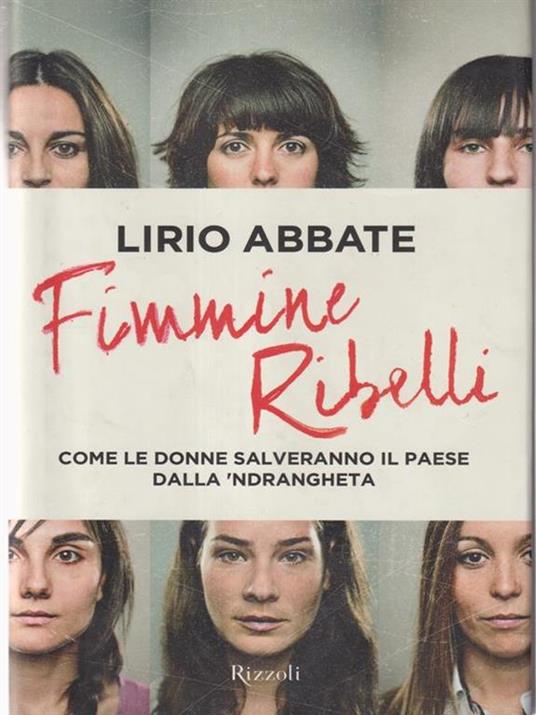 Fimmine ribelli. Come le donne salveranno il paese dalla n'drangheta - Lirio Abbate - copertina