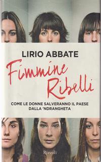 Fimmine ribelli. Come le donne salveranno il paese dalla n'drangheta