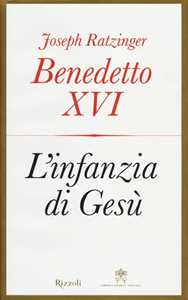 Libro L'infanzia di Gesù Benedetto XVI (Joseph Ratzinger)