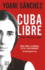 Cuba libre. Vivere e scrivere all'Avana