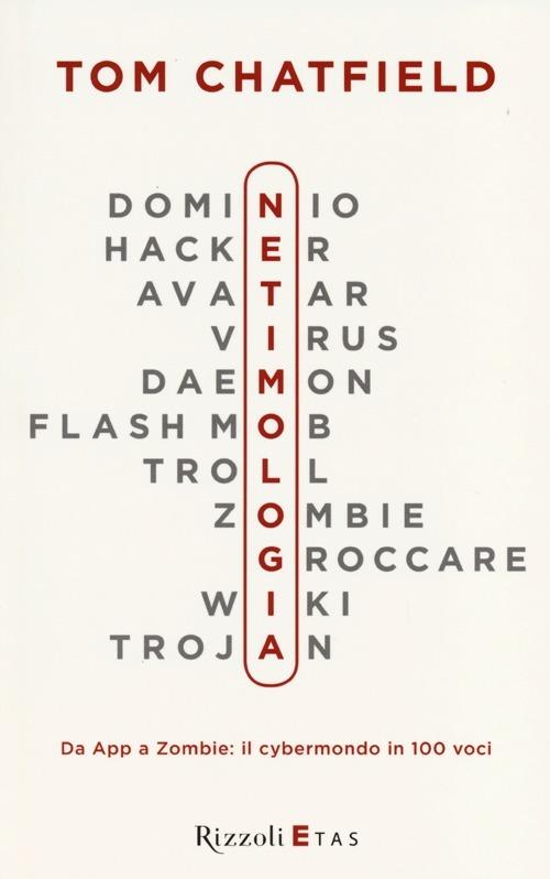 Netimologia. Da App a Zombie: il cybermondo in 100 voci - Tom Chatfield - copertina