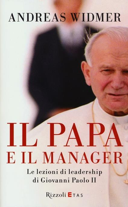Il Papa e il manager. Le lezioni di leadership di Giovanni Paolo II - Andreas Widmer,George Weigel - copertina