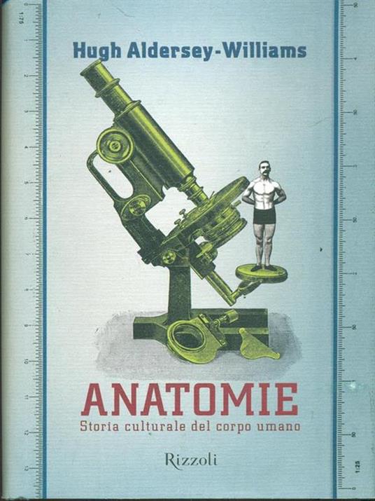 Anatomie. Storia culturale del corpo umano - Hugh Aldersey-Williams - copertina