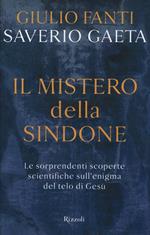 Il mistero della Sindone. Le sorprendenti scoperte scientifiche sull'enigma del telo di Gesù