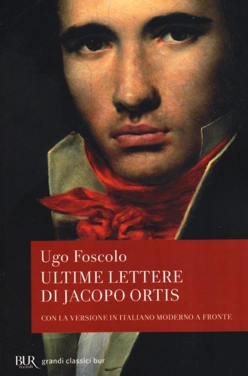 Le ultime lettere di Jacopo Ortis - Ugo Foscolo - copertina