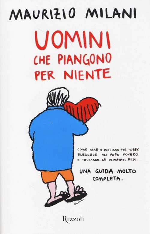 Uomini che piangono per niente - Maurizio Milani - copertina