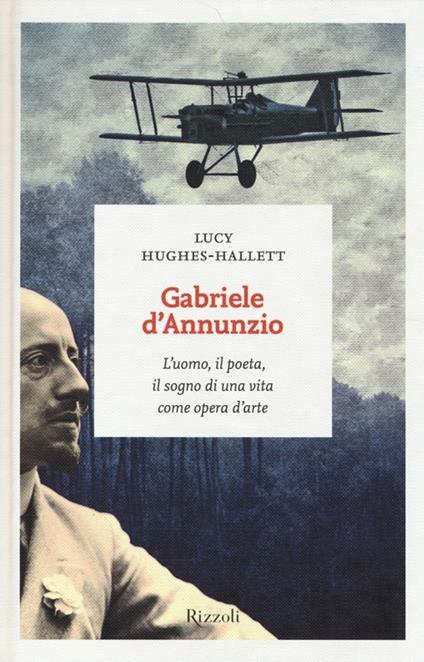 Gabriele D'Annunzio. L'uomo, il poeta, il sogno di una vita come opera d'arte - Lucy HughesHallett - copertina