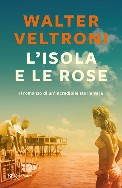 L'isola e le rose - Walter Veltroni - copertina