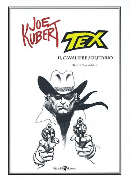 Tex. Il cavaliere solitario. Ediz. illustrata - Claudio Nizzi,Joe Kubert - copertina
