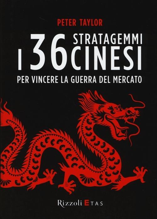 I 36 stratagemmi cinesi per vincere la guerra del mercato - Peter Taylor - copertina