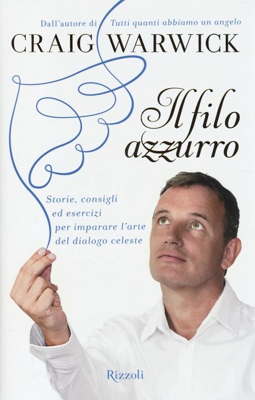 Il filo azzurro. Storie, consigli ed esercizi per imparare l'arte del dialogo celeste - Craig Warwick - copertina