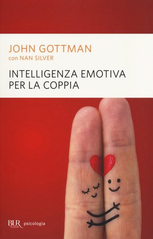 Intelligenza emotiva per la coppia - John Gottman,Nan Silver - copertina