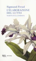 L'elaborazione del lutto. Scritti sulla perdita