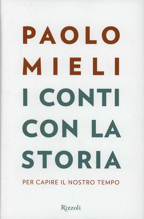 I conti con la storia. Per capire il nostro tempo - Paolo Mieli - copertina