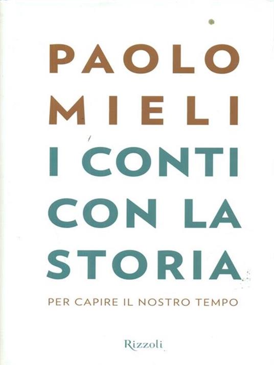 I conti con la storia. Per capire il nostro tempo - Paolo Mieli - 4