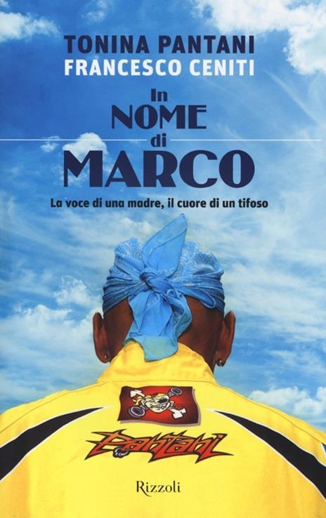 In nome di Marco. La voce di una madre, il cuore di un tifoso - Tonina Pantani,Francesco Ceniti - 5