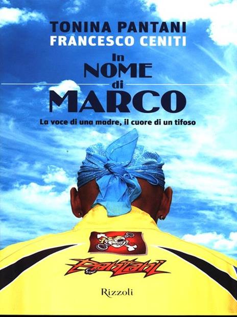 In nome di Marco. La voce di una madre, il cuore di un tifoso - Tonina Pantani,Francesco Ceniti - 2