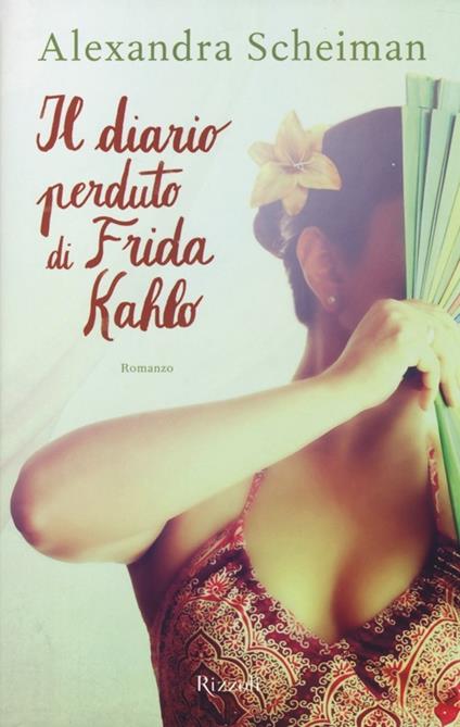 Il diario perduto di Frida Kahlo - Alexandra Scheiman - copertina