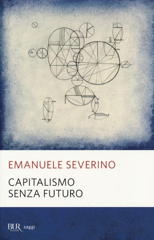Capitalismo senza futuro - Emanuele Severino - copertina