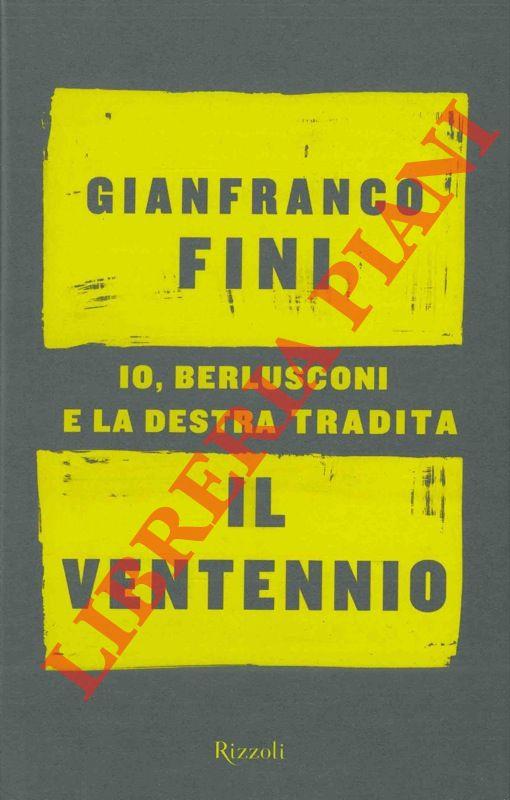 Il ventennio. Io, Berlusconi e la destra tradita