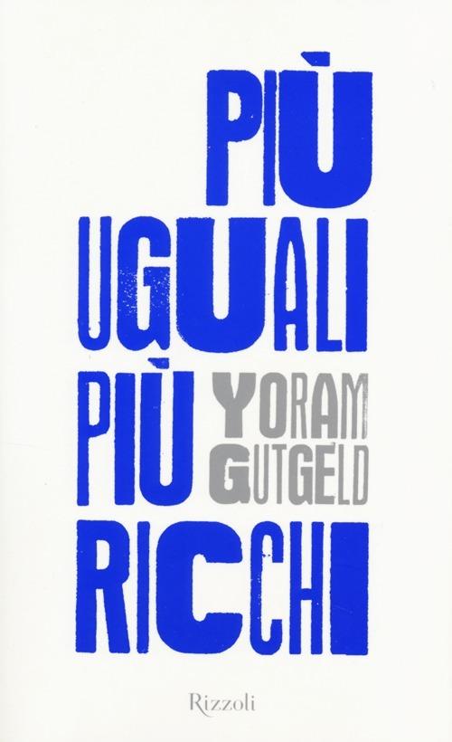 Più uguali più ricchi - Yoram Gutgeld - copertina