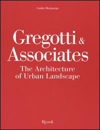 Gregotti & Associates. The architecture of urban landsacape - Guido Morpurgo - copertina