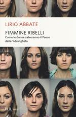 Fimmine ribelli. Come le donne salveranno il paese dalla n'drangheta