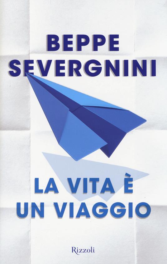 La vita è un viaggio - Beppe Severgnini - copertina