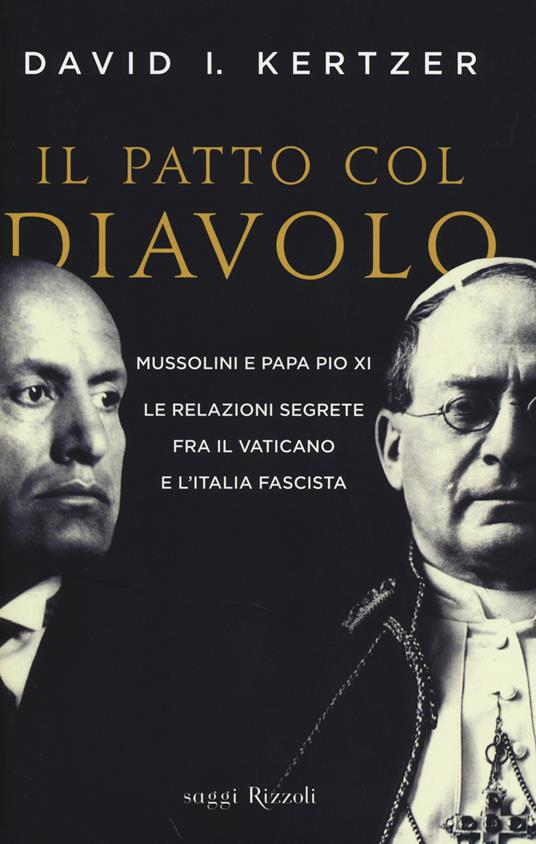 Il patto col diavolo. Mussolini e papa Pio XI. Le relazioni segrete fra il Vaticano e l'Italia fascista - David I. Kertzer - copertina