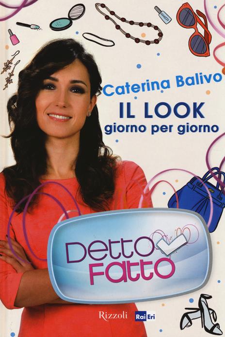 Detto Fatto. Il look giorno per giorno - Caterina Balivo - copertina