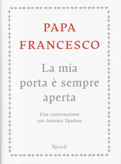 La mia porta è sempre aperta. Una conversazione con Antonio Spadaro - Francesco (Jorge Mario Bergoglio),Antonio Spadaro - copertina
