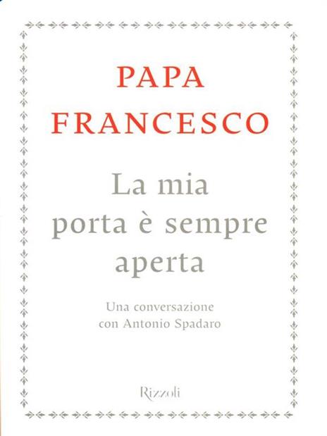La mia porta è sempre aperta. Una conversazione con Antonio Spadaro - Francesco (Jorge Mario Bergoglio),Antonio Spadaro - copertina