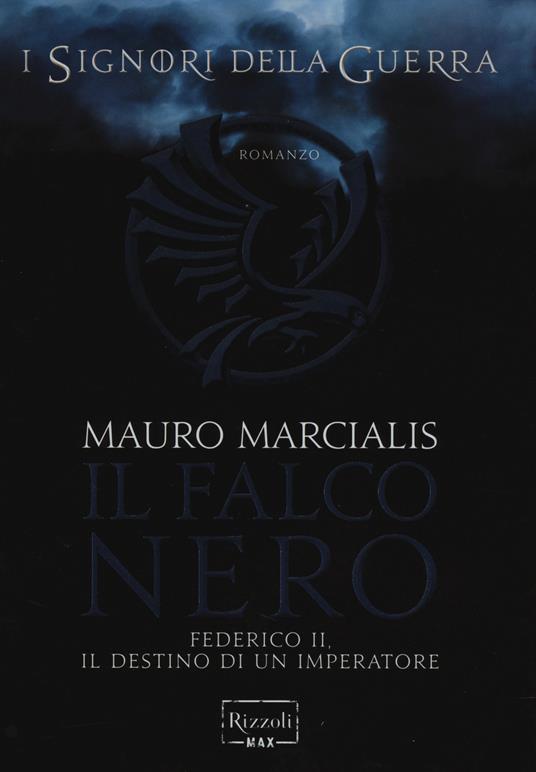 Il falco nero. Federico II, il destino di un imperatore. I signori della guerra - Mauro Marcialis - copertina