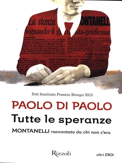 Tutte le speranze. Montanelli raccontato da chi non c'era - Paolo Di Paolo - 3