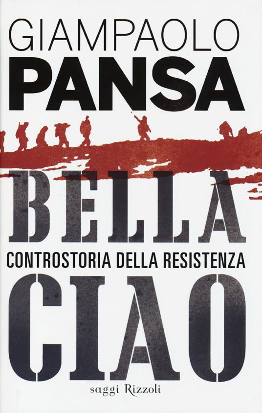 Bella ciao. Controstoria della Resistenza - Giampaolo Pansa - 3