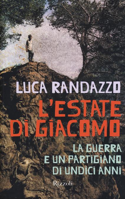 L'estate di Giacomo. La guerra e un partigiano di undici anni - Luca Randazzo - copertina