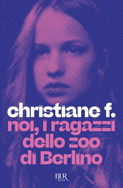 Noi, i ragazzi dello zoo di Berlino - Christiane F. - copertina