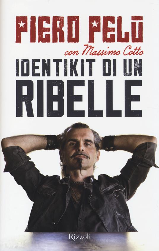 Identikit di un ribelle - Piero Pelù,Massimo Cotto - copertina