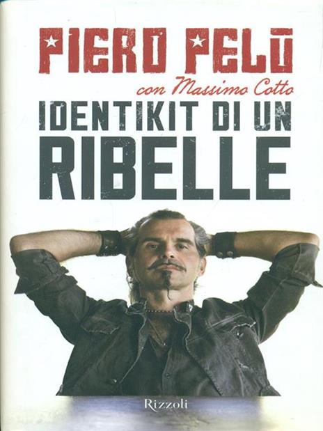 Identikit di un ribelle - Piero Pelù,Massimo Cotto - 4