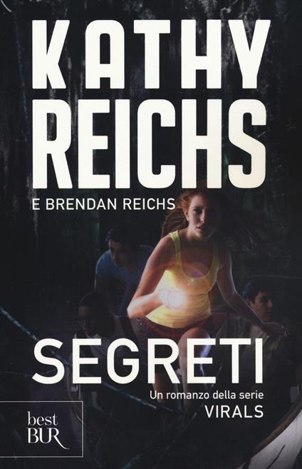 Segreti. Virals - Kathy Reichs,Brendan Reichs - copertina