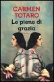 Le piene di grazia - Carmen Totaro - copertina