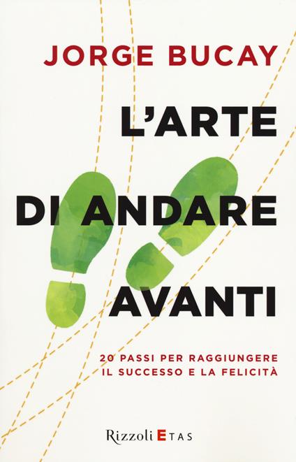 L'arte di andare avanti. 20 passi per raggiungere la felicità - Jorge Bucay - copertina