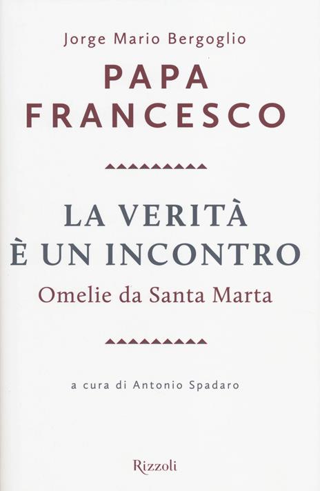 La verità è un incontro. Omelie da Santa Marta - Francesco (Jorge Mario Bergoglio) - 3