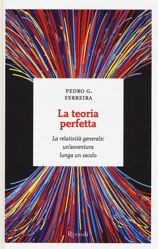 La teoria perfetta. La relatività generale: un'avventura lunga un secolo - Pedro G. Ferreira - 5