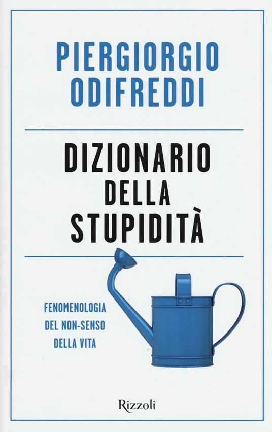 Dizionario della stupidità. Fenomenologia del non-senso della vita - Piergiorgio Odifreddi - copertina