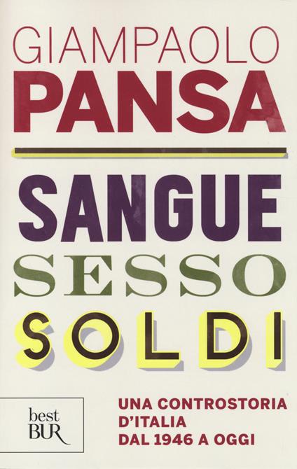 Sangue, sesso, soldi. Una controstoria d'Italia dal 1946 a oggi - Giampaolo Pansa - copertina