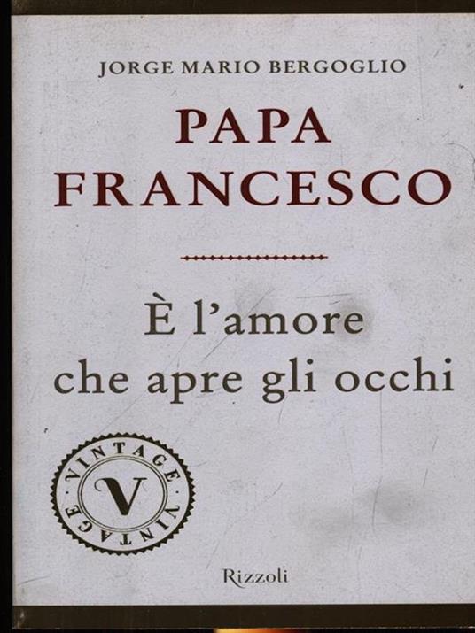 È l'amore che apre gli occhi - Francesco (Jorge Mario Bergoglio) - 3